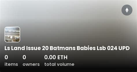 Ls Land Issue 20 Batmans Babies Lsb 024 Upd Collection Opensea