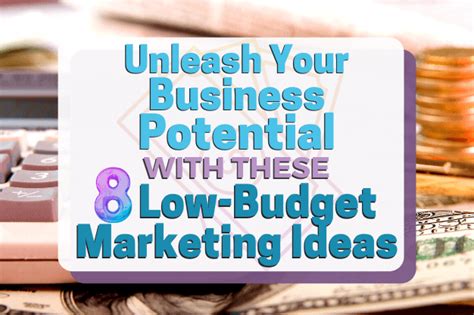 unleash your business potential with these 8 low budget marketing ideas