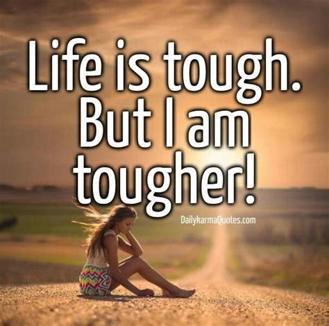 Life Is Tough But I Am Tougher Inspirational Verses Life Is Tough