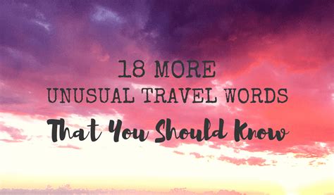 18 More Unusual Travel Words That You Should Know Migrating Miss