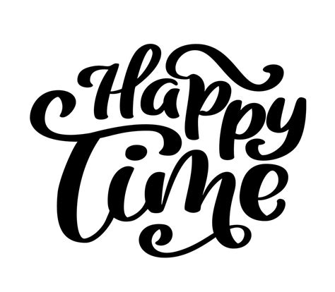 Happy Time Calligraphy Vector Lettering For Card Hand Drawn Text