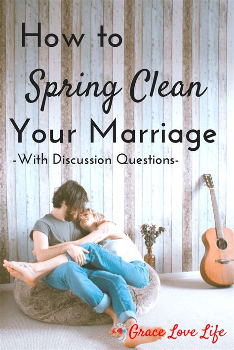 Spring Cleaning Your Marriage With Discussion Questions Marriage