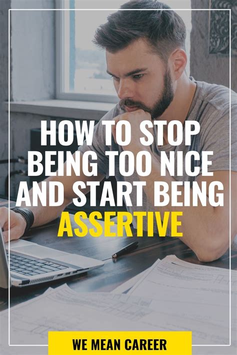 48 Ways To Stop Being Too Nice At Work And Start Being Assertive In 2020