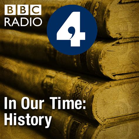 In Our Time History History Podcast Podchaser
