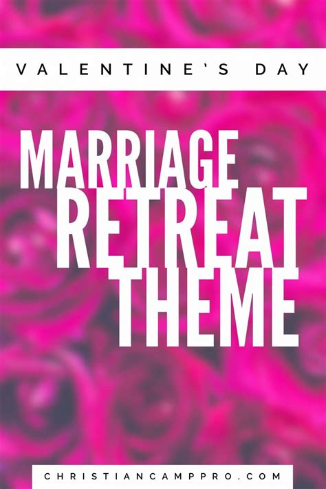 A Loving Valentines Day Marriage Retreat Theme Marriage Retreats Christian Marriage Retreats