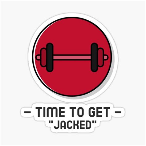 Time To Get Jacked Sticker For Sale By Chasotis Redbubble