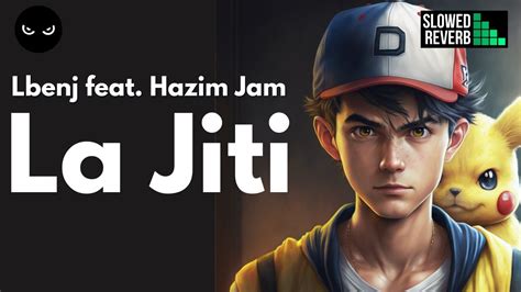 Lbenj Feat Hazim Jam La Jiti Slowed Reverb Youtube
