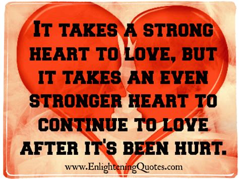 It Takes A Strong Heart To Love Enlightening Quotes