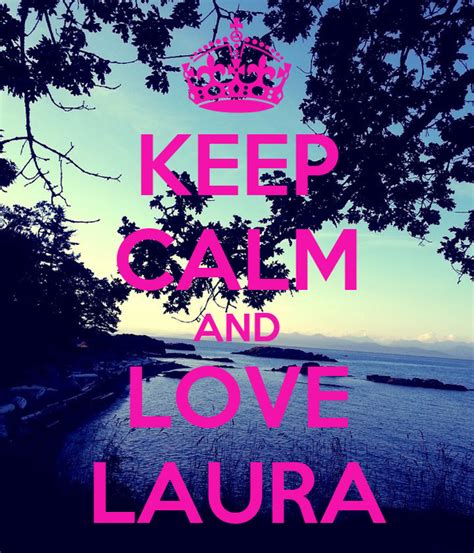 Keep Calm And Love Laura Poster Laura Keep Calm O Matic