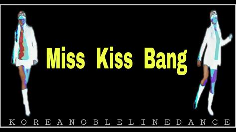Miss Kiss Bang Line Dance Lmprover Eun Hee Yoon March 2019 Youtube