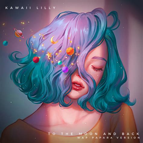 To The Moon And Back Wap Papara Version Single By Kawaii Lilly