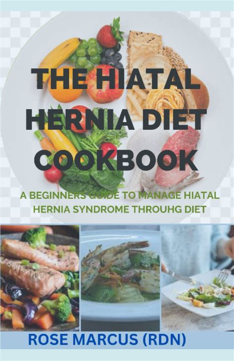 Buy The Hiatal Hernia Diet Cookbook A Beginners Guide To Manage Hiatal