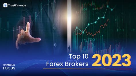 Forex Brokers Review 2023 Top 10 Forex Brokers For 2023