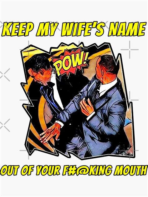 Keep My Wifes Name Out Of Your Mouth Funny Will Smith Slap Meme Sticker For Sale By