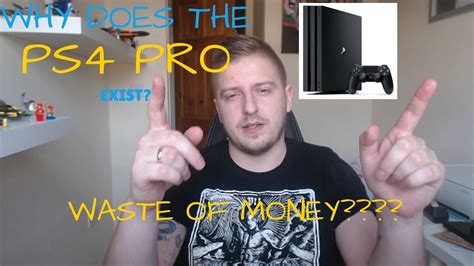 Why Does The Ps4 Pro Exist Waste Of Money Youtube