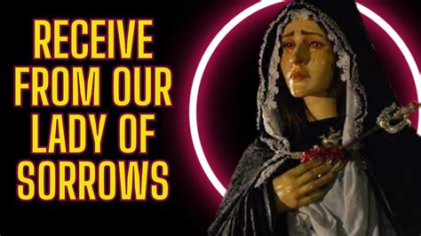 Powerful Prayer To Our Lady Of Sorrows To Reach Graces Youtube