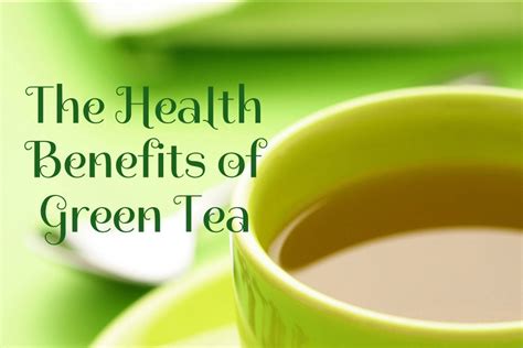 10 Significant Health Benefits Of Green Tea Wake Up World