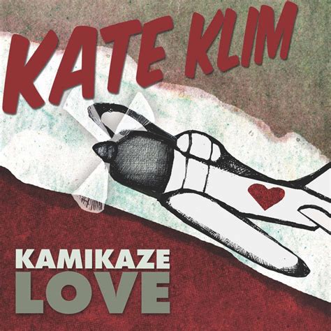 Kamikaze Love Kate Klim