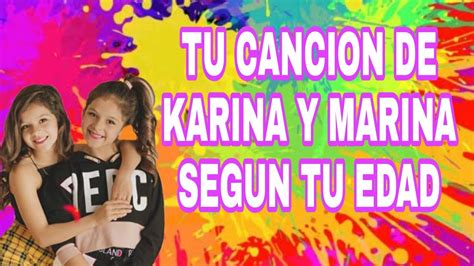 La reina karina y marina con más de 3,500,000 millones de seguidores en youtube ya cuenta con más de 17 canciones propias en su corta trayectoria como. Tú canción de karina y marina según tu edad - YouTube