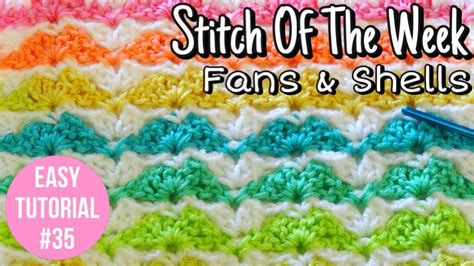 Stitch Of The Week 35 Fans And Shell Stitch Crochet Tutorial Free