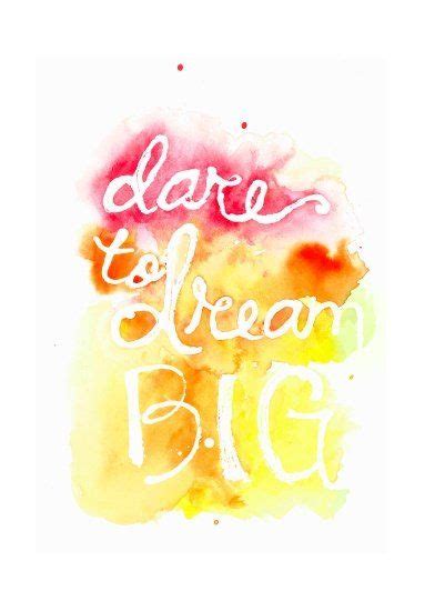 Dare To Dream Big Pretty Quotes Wonderful Words Cute Quotes