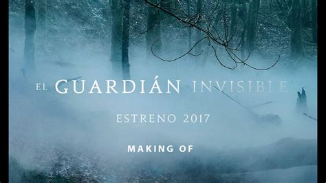 En cines 3 de marzo 2017.el guardián invisible es una película de fernando gonzález molina. EL GUARDIÁN INVISIBLE - Making Of HD - YouTube