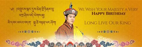 The 41st Birth Anniversary Of Our Beloved Druk Gyalpo Jigme Khesar