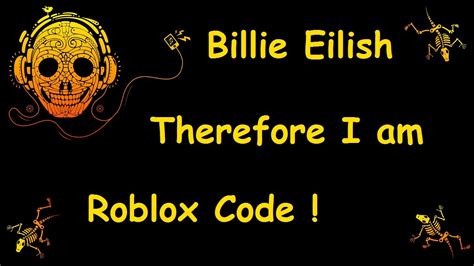 Billie Eilish Therefore I Am Roblox Codes And Ids There Fore I Am