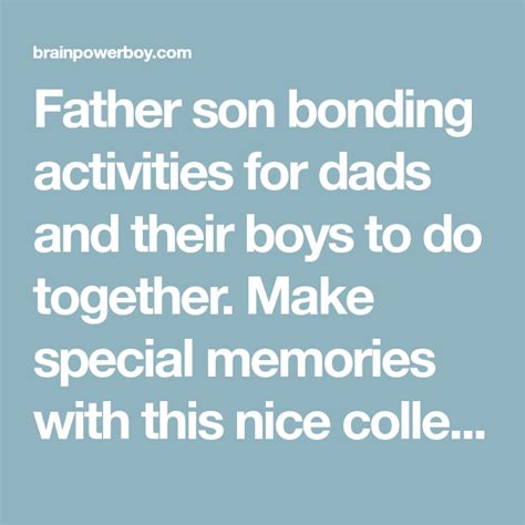 Father Son Bonding Activities For Dads And Their Boys To Do Together
