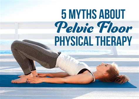 5 myths about pelvic floor coury and buehler physical therapy