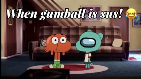 When Gumball Is Sus Youtube