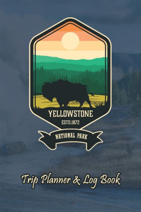 Yellowstone National Park Trip Planner And Log Book Plan And Log 30
