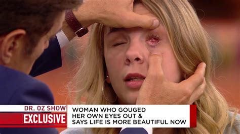 blind woman she gouged her own eyes out youtube