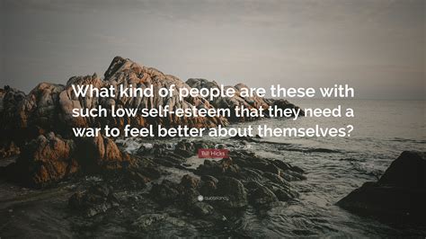 Bill Hicks Quote “what Kind Of People Are These With Such Low Self