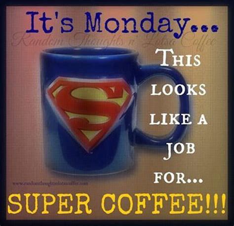 Super Coffee Monday Monday Monday Quotes Happy Monday Monday Humor