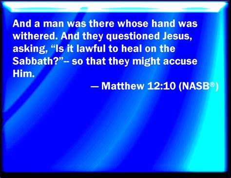 Matthew 1210 And Behold There Was A Man Which Had His Hand Withered