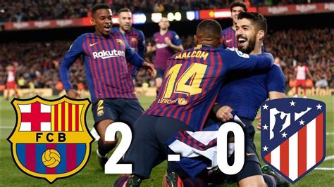 Barcelona Vs Atletico Madrid 2 0 La Liga 2019 Match Review Youtube