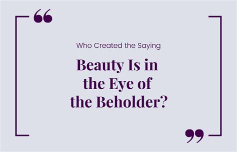 Who Created The Saying Beauty Is In The Eye Of The Beholder Blog