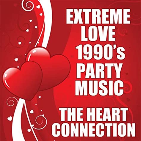 Extreme Love 1990s Party Music Clean By The Heart Connection On