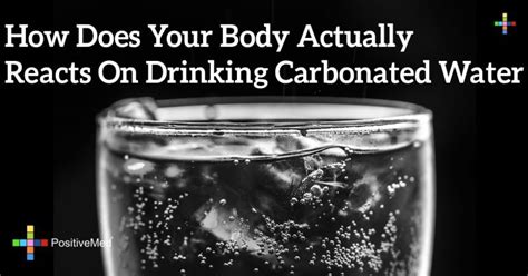 How Does Your Body Actually Reacts On Drinking Carbonated Water Positivemed