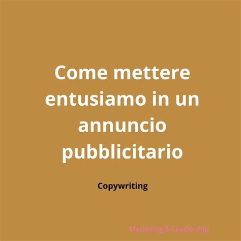 Come Mettere Entusiasmo In Un Annuncio Pubblicitario Remo Luzi Coach