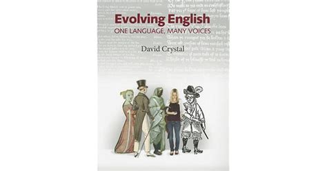 Evolving English One Language Many Voices By David Crystal