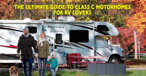 The Ultimate Guide To Class C Motorhomes For Rv Lovers