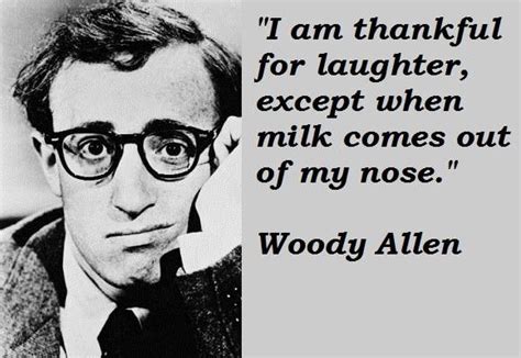 Tbuzz Woody Allen Inspirational Quote I Am Thankful For