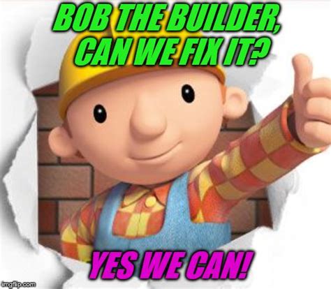 Bob The Builder Meme Yes We Can