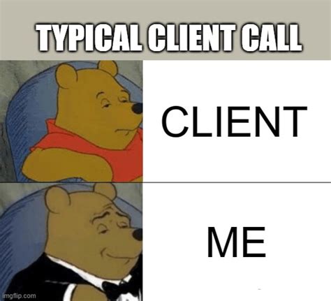 Client Call Nowdays Imgflip
