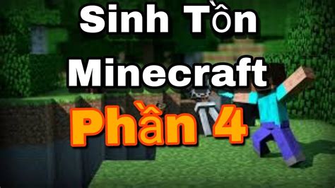 sinh tồn minecraft phần 4 youtube