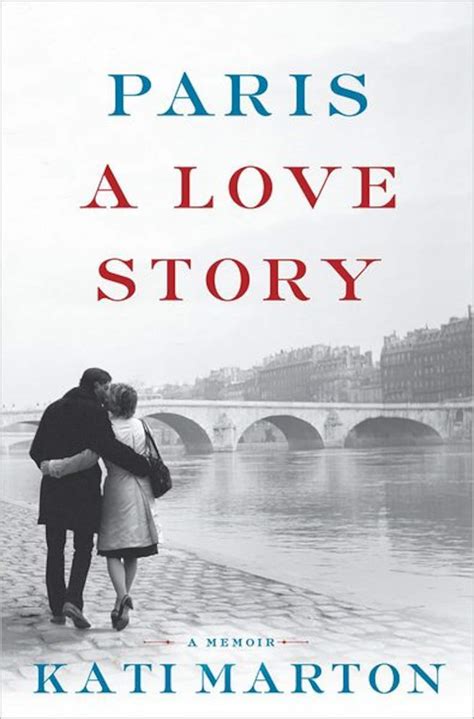 Paris A Love Story By Kati Marton The Washington Post