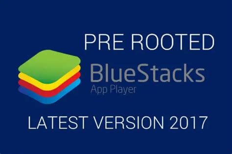 Bluestacks Rooted - Pre-Rooted Offline Installer Updated 2018