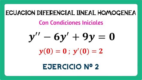 2 Ecuación Diferencial Lineal Homogénea Con Condiciones Iniciales De